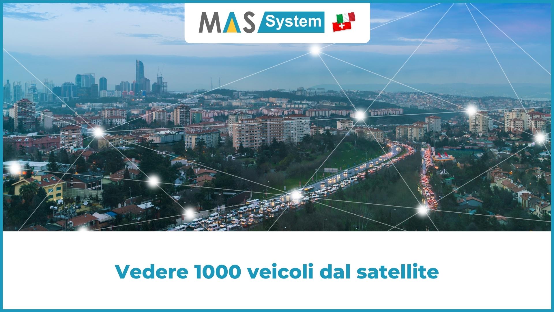 Vedere 1000 veicoli dal satellite | Mas System