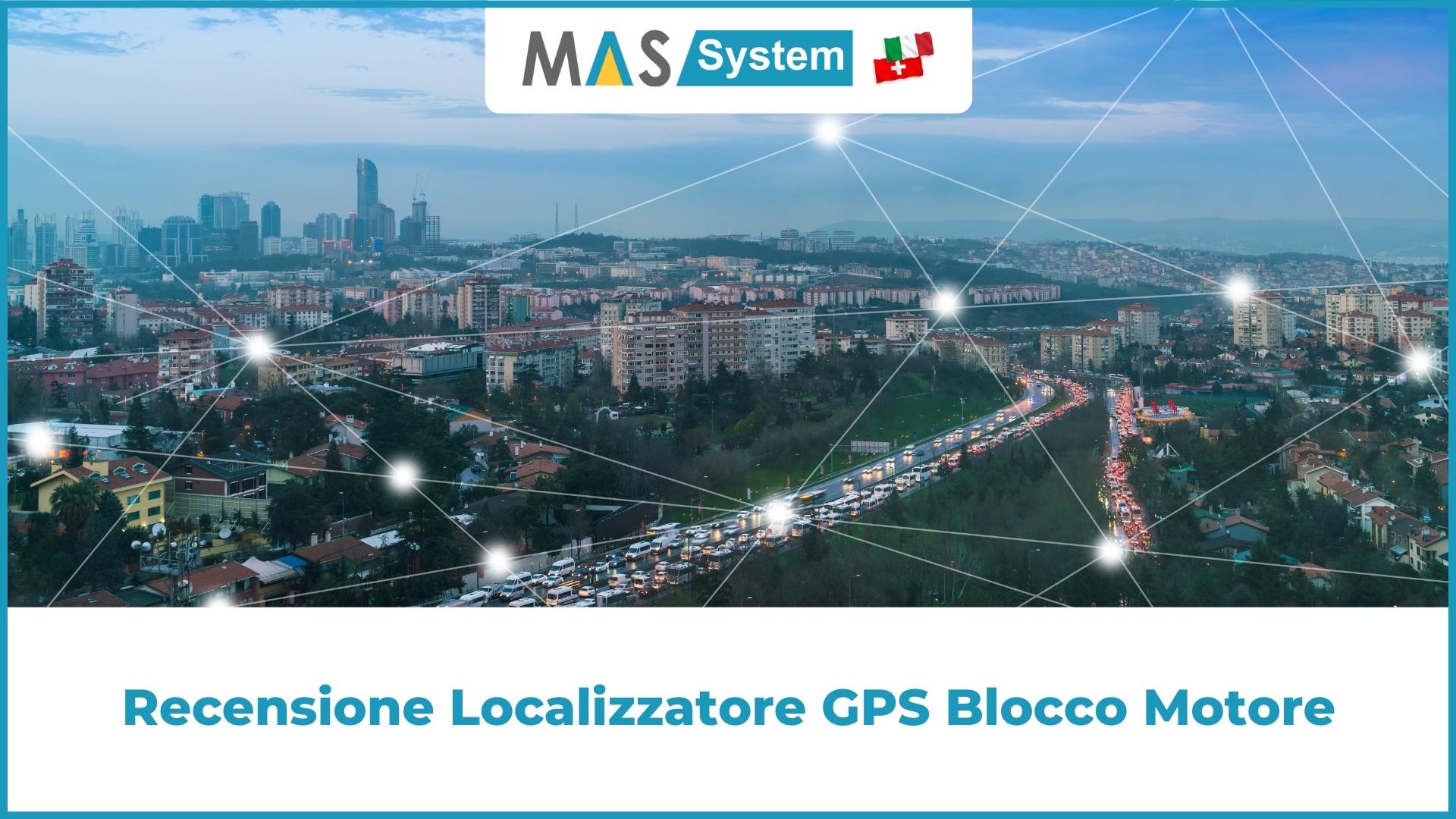 Recensione Localizzatore GPS Blocco Motore | Mas System
